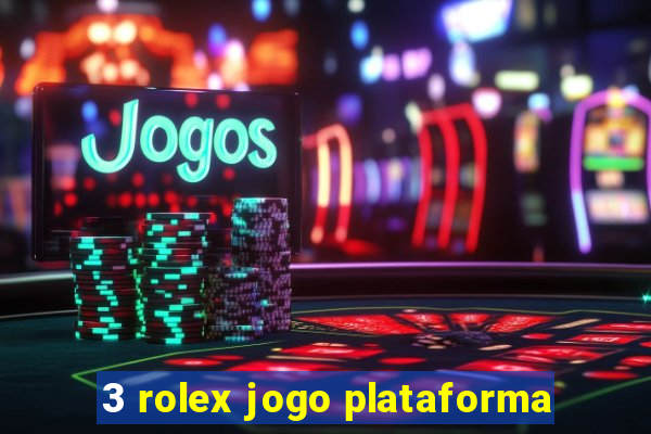 3 rolex jogo plataforma